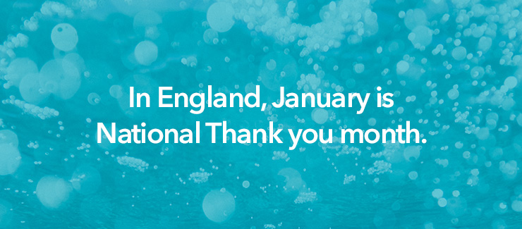 In England, January is National Thank you month.